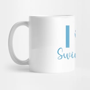 I love Swimming - Swimming Quotes Mug